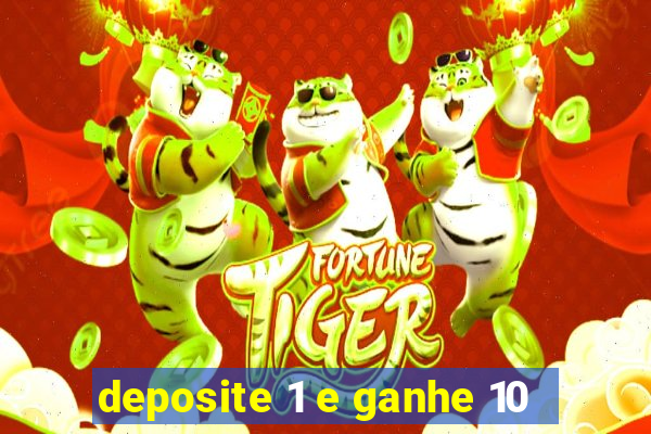 deposite 1 e ganhe 10